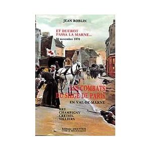 Roblin Pierre Et Ducrot Passa La Marne. 30 Novembre 1870; Les Combats Du Siège De Paris En Val De Marne Bry , Champigny , Creteil , Villiers