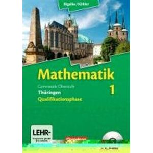 Bigalke, Dr. Anton Bigalke/köhler: Mathematik Sekundarstufe Ii - Thüringen Neubearbeitung: Band 1 - Schülerbuch Mit Cd-Rom