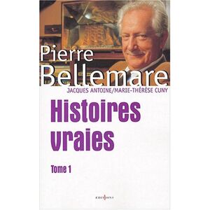 Pierre Bellemare Histoires Vraies : Tome 1