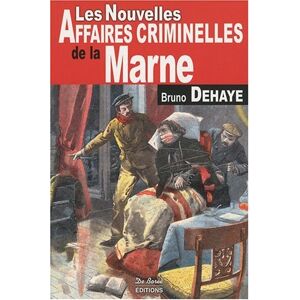 Bruno Dehaye Les Nouvelles Affaires Criminelles De La Marne