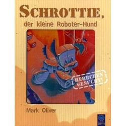 Mark Oliver Schrottie, Der Kleine Roboter-Hund