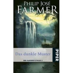 Farmer, Philip Jose Das Dunkle Muster: Der Flusswelt-Zyklus 3: Der Flusswelt-Zyklus 03
