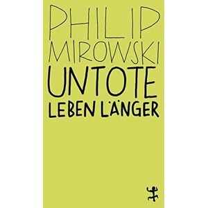 Philip Mirowski Untote Leben Länger: Warum Der Neoliberalismus Nach Der Krise Noch Stärker Ist (Msb Paperback)
