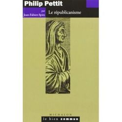 Jean-Fabien Spitz Philip Pettit, Le Républicanisme
