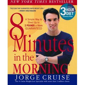 Jorge Cruise 8 Minutes In The Morning(R): A Simple Way To Shed Up To 2 Pounds A Week