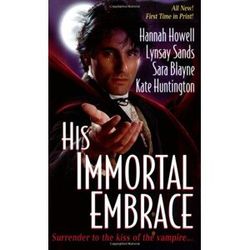 BLAYNE, SARA /HOWELL/SANDS/HU His Immortal Embrace