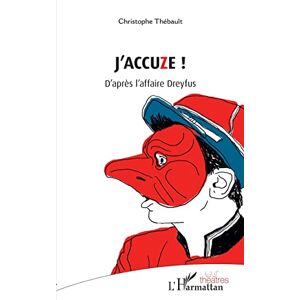 Christophe Thébault J'Accuze !: D'Après L'Affaire Dreyfus