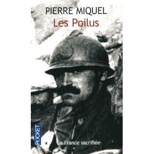 Pierre Miquel Les Poilus : La France Sacrifiée