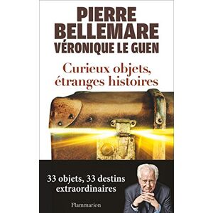 Pierre Bellemare Curieux Objets, Étranges Histoires