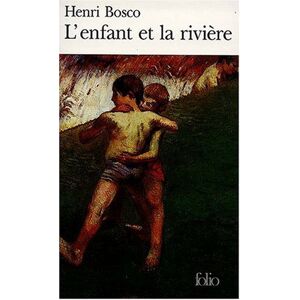 Henri Bosco L'Enfant Et La Rivière (Folio)