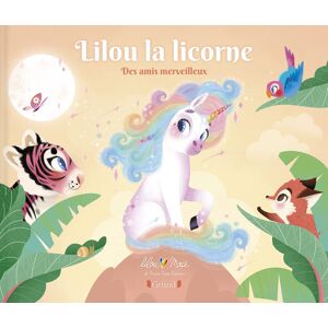 Lilou Macé Lilou La Licorne - Tome 3 Des Amis Merveilleux