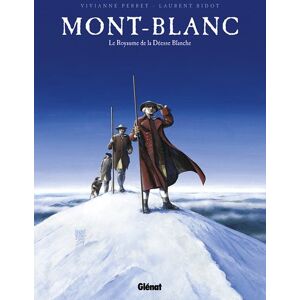 Perret, Viviane;Bidot, Laurent Mont-Blanc : Le Royaume De La Dãƒâ©esse Blanche