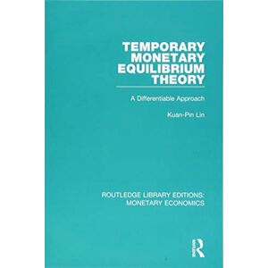 Kuan-Pin Lin Temporary Monetary Equilibrium Theory (Routledge Library Editions: Monetary Economics)