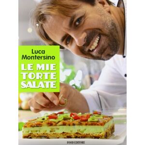 Luca Montersino Le Mie Torte Salate