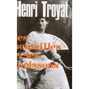 Henri Troyat Les Semailles Et Les Moissons