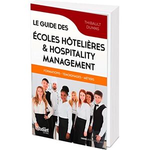 Thibault Dumas Le Guide Des Écoles Hôtelières & De L'Hospitality Management