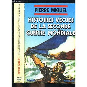 Pierre Miquel Histoires Vécues De La Seconde Guerre Mondiale