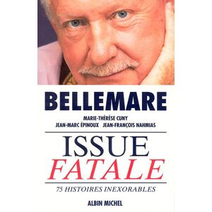 Pierre Bellemare Issue Fatale : 75 Histoires Inexorables