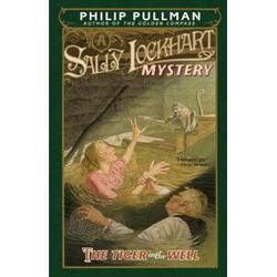 Philip Pullman The Tiger In The Well: A Sally Lockhart Mystery
