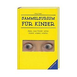 Philip Kiefer Sammelsurium Für Kinder: Alles, Was Kinder Schon Immer Wissen Wollten