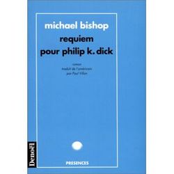 Michael Bishop Requiem Pour Philip K. Dick