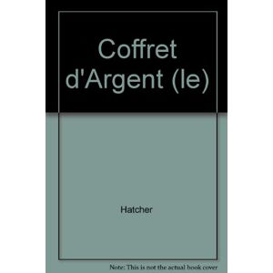 Hatcher Le Coffret D'Argent