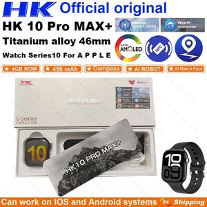 hello riposte 2025 nouvelle montre intelligente série HK 10 Pro MAX Plus 46mm AMOLED 4G ROM Bluetooth appel réseau Chat Robot horloge NFC boussole Smartwatch
