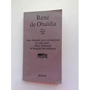 Grasset Théâtre Tome 5 Deux femmes pour un fantôme La baby-sitter Classe terminale Le banquet des méduses - Obaldia René de