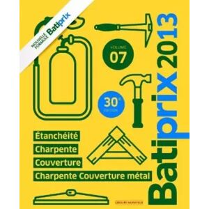 Batiprix 2013 - Volume 7: Étanchéité - Charpente - Couverture - Charpente Couverture métal de Batiprix (2012) Broché