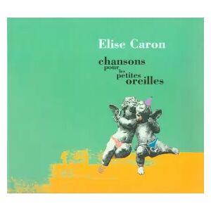 Le Chant Du Monde Chansons Pour Les Petites Oreilles - Elise Caron