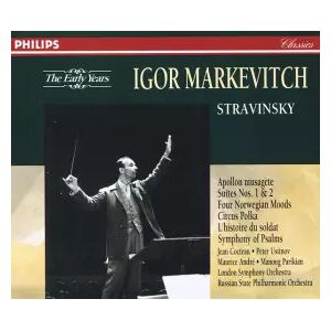 Philips Apollon Musagète / Suites Nos. 1&2 / Four Norwegian Moods / Circus-Polka / L'histoire du soldat / Symphony of Psalms - Igor Stravinsky et Igor Markevitch