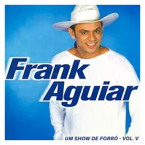 FA Music (3) Um Show De Forró Vol. V - Frank Aguiar