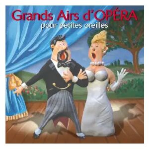 Naïve Grands Airs d'Opéra pour Petites Oreilles - Multiples