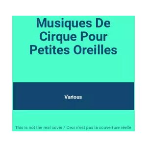 Naïve Musiques De Cirque Pour Petites Oreilles - Various