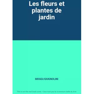 SOLAR/GUIDE VERT Les fleurs et plantes de jardin - MOGGI/GIUGNOLINI
