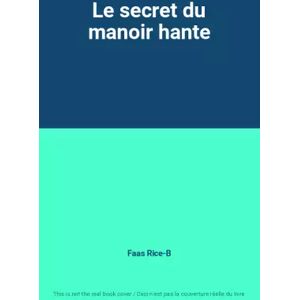 Le secret du manoir hante - Faas Rice-B