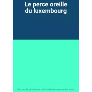 Le perce oreille du luxembourg