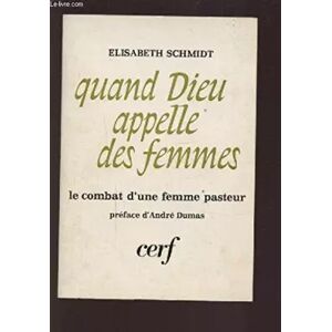 Cerf Quand Dieu appelle des femmes : Le combat d'une femme pasteur (L'Évangile au XXe siècle) - Élisabeth Schmidt et André Dumas
