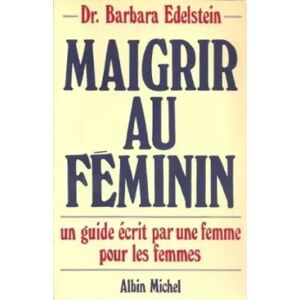 Albin Michel Maigrir au féminin - Edelstein Barbara Dr