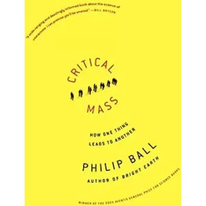 Farrar, Strauss & Giroux-3pl Critical Mass: How One Thing Leads to Another - Philip Ball