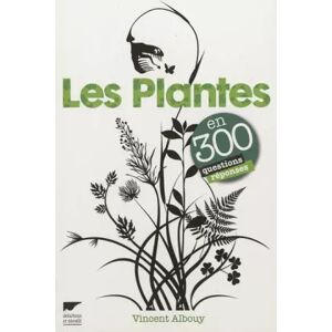 DELACHAUX Les Plantes en 300 questions réponses - Vincent Albouy