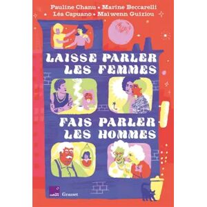 Grasset Laisse parler les femmes, fais parler les hommes: En coédition avec France Culture - Pauline Chanu, Marine Beccarelli, Léa Capuano et Maïwenn Guiziou