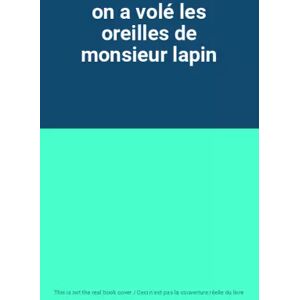 Lire C'Est Partir on a volé les oreilles de monsieur lapin