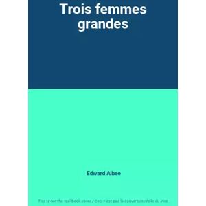 Actes Sud Trois femmes grandes - Edward Albee