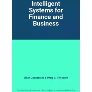 John Wiley & Sons Intelligent Systems for Finance and Business - Suran Goonatilake et Philip C. Treleaven