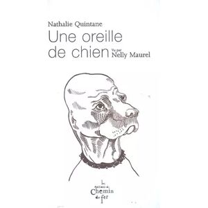 Editions du Chemin de Fer Une oreille de chien - Nathalie Quintane