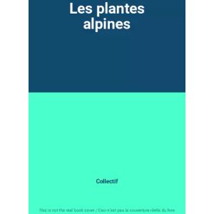 Larousse Les plantes alpines - Collectif