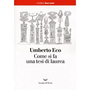 La nave di Teseo Come si fa una tesi di laurea - Umberto Eco