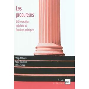 PUF Les procureurs : entre vocation judiciaire et fonctions politiques - Philip Milburn, Katia Kostulski et Denis Salas