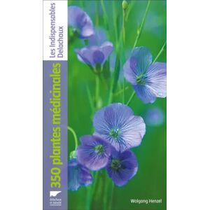 Delachaux 350 plantes médicinales - Wolfgang Hensel